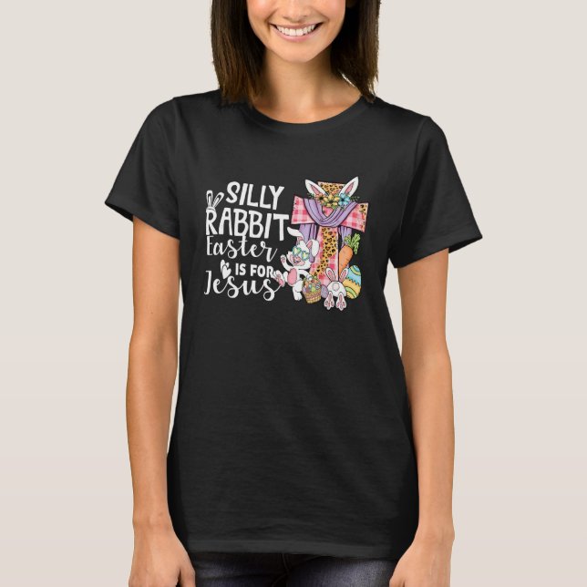Camiseta Silly Rabbit Easter Is For Jesus Leopard Jesus Eas (Frente)
