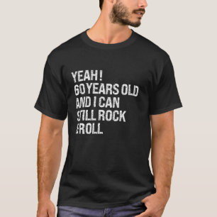 Camiseta Sim, 60 Anos Eu Ainda Posso Rock Engraçado Roll 60