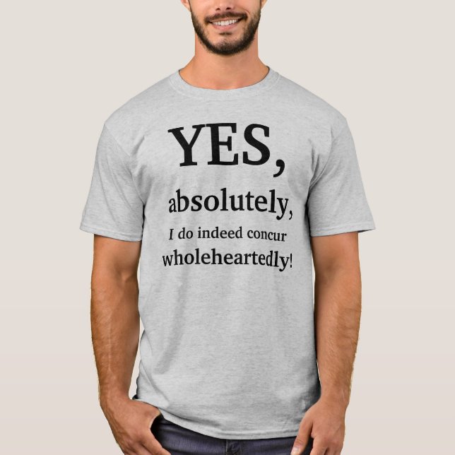 Camiseta Sim, absolutamente, eu coincido certamente (Frente)