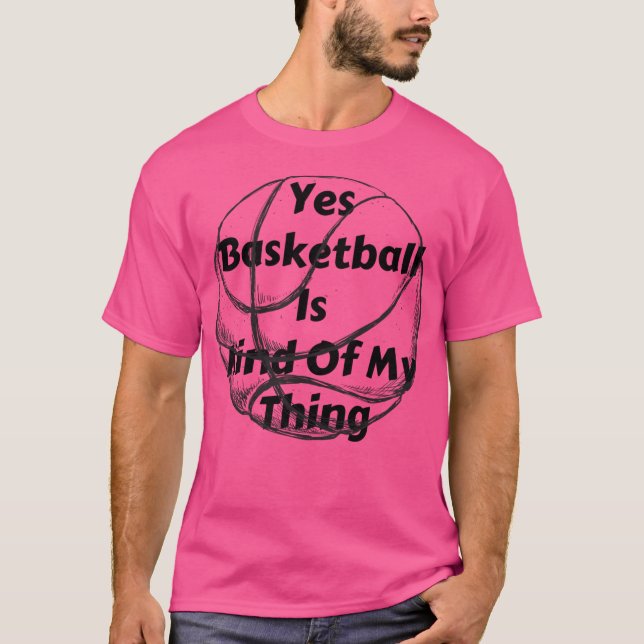 Camiseta Sim, Basquete É Uma Coisa Minha (Frente)