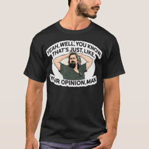 Camiseta Sim, Bem, Assim Como Seu Homem De Opinião