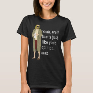 Camiseta Sim, bem, isso é exatamente como o seu homem de op