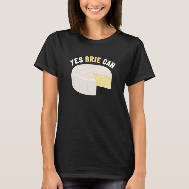 Camiseta Sim Brie Pode Queijar Comida Brie (Frente)