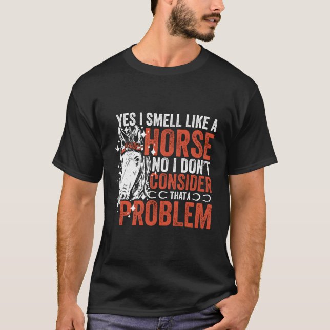 Camiseta Sim, Cheiro Como Cavalo Não Não Considero Um Pró (Frente)