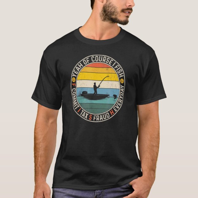 Camiseta Sim Claro Que Eu Pesco Cometo Fraude Fiscal Todos  (Frente)