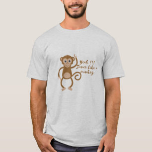 Camiseta sim! Dançar como um macaco