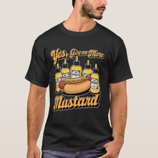 Camiseta Sim, Dê-Me Mais Molho De Mostarda Para O Hotdog 1