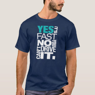 Camiseta Sim é nenhum rápido você não pode conduzi-lo -