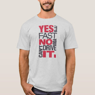 Camiseta Sim é nenhum rápido você não pode conduzi-lo -