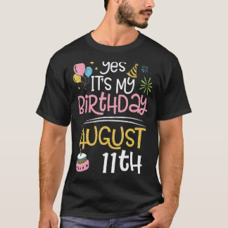 Camiseta Sim, é o meu aniversário no 11 de agosto Pai Mãe