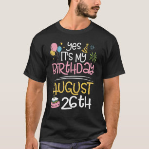 Camiseta Sim, é o meu aniversário, no dia 26 de agosto, meu