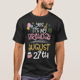 Camiseta Sim, é o meu aniversário, no dia 27 de agosto, meu