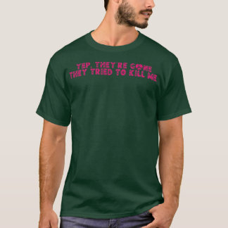 Camiseta Sim, eles se foram, tentaram me Matar 20