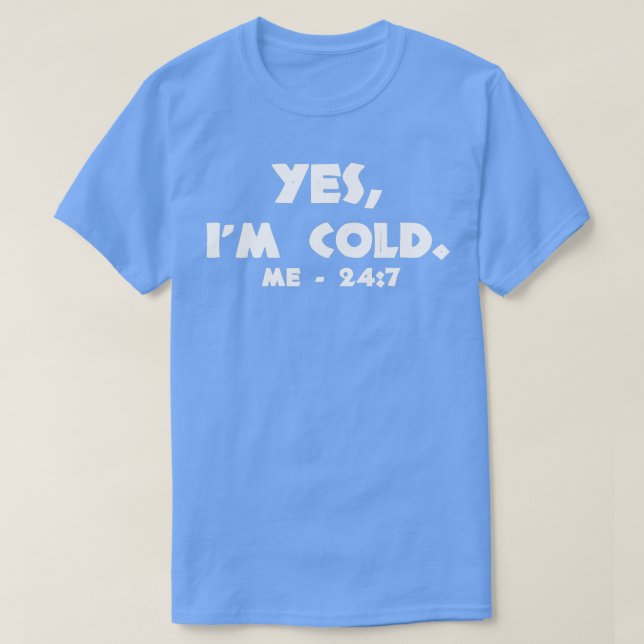 Camiseta Sim, estou a arrefecer 247. (Frente do Design)