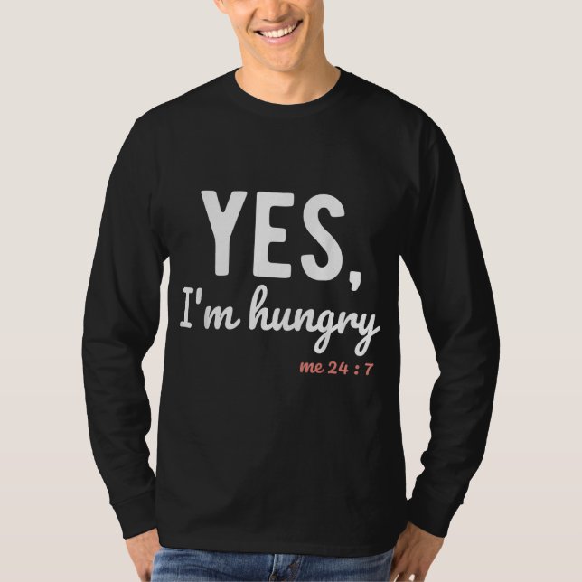 Camiseta Sim, estou com fome 247 dizeres engraçados sobre a (Frente)