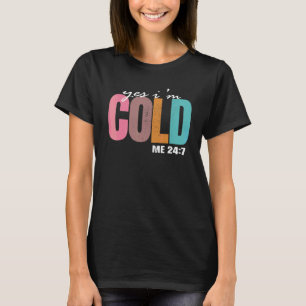 Camiseta Sim, Estou com Frio 24 7 Citação Estou Ainda Conge