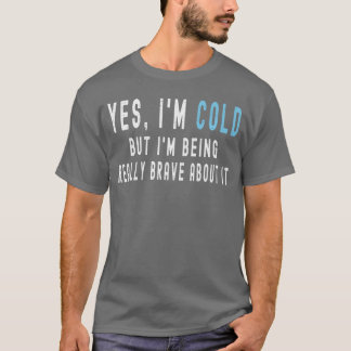 Camiseta Sim, estou com frio, mas estou sendo muito corajos