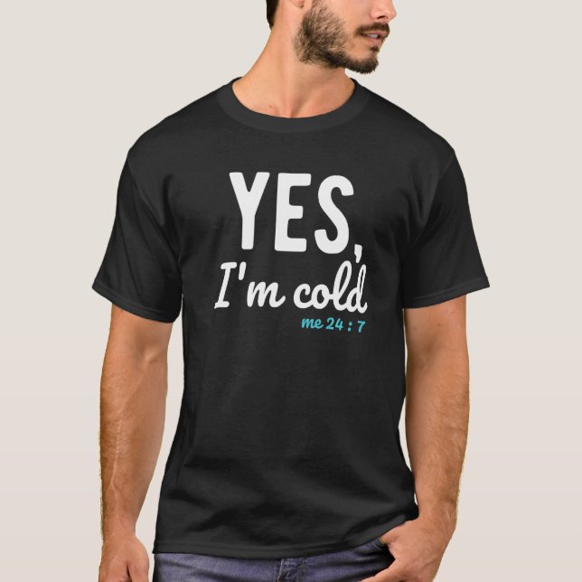Camiseta Sim, estou frio 24 7 dizeres sobre a vida (Frente)
