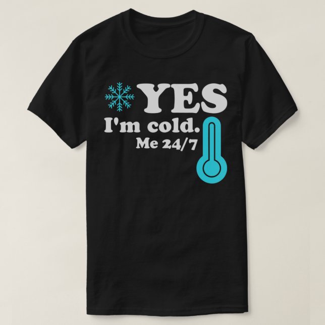 Camiseta Sim, estou frio 24 7 Engraçada Citação Sarcástica  (Frente do Design)
