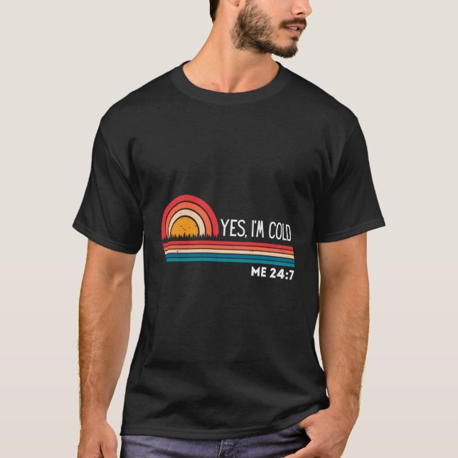 Camiseta Sim, Estou Frio 24 7, Engraçado, Citação Sarcástic (Frente)