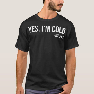 Camiseta Sim, estou frio 24 7 engraçado, sempre congelando
