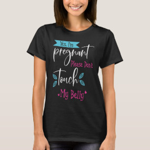 Camiseta Sim, Estou Grávida Por Favor Não Toque na Minha Ba