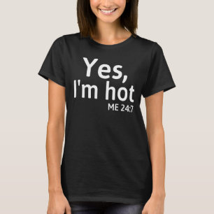 Camiseta Sim, estou quente 24 7 Sayings, bonito