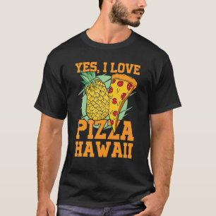 Camiseta Sim, eu adoro pizza hawaii pizza e pizza fatia