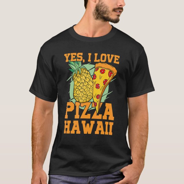 Camiseta Sim, eu adoro pizza hawaii pizza e pizza fatia (Frente)