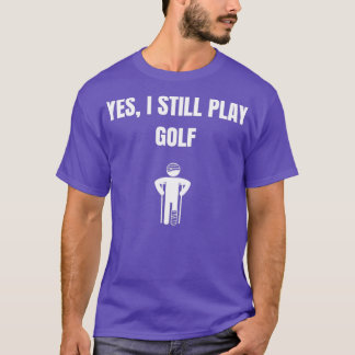 Camiseta Sim, Eu Ainda Toco Golfe