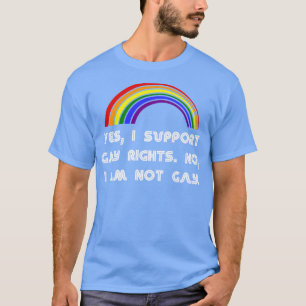 Camiseta Sim, eu apoio os direitos dos homossexuais Não sou