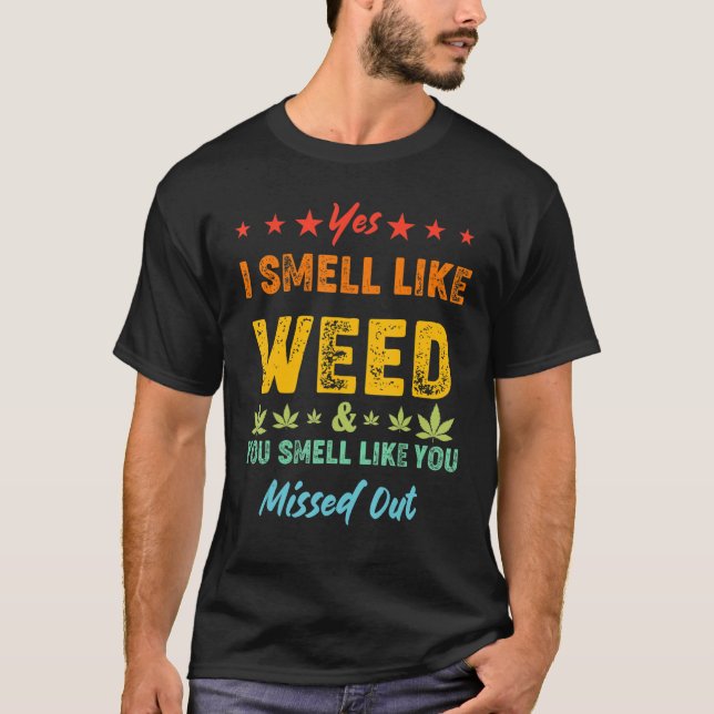 Camiseta Sim, eu cheiro a maconha. Você cheira como se tive (Frente)