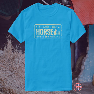 Camiseta Sim, eu cheiro como um cavalo, obrigado por notar