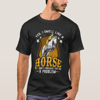 Camiseta Sim, Eu Cheiro Como Uma Mulher Cavala Cavalos Cava