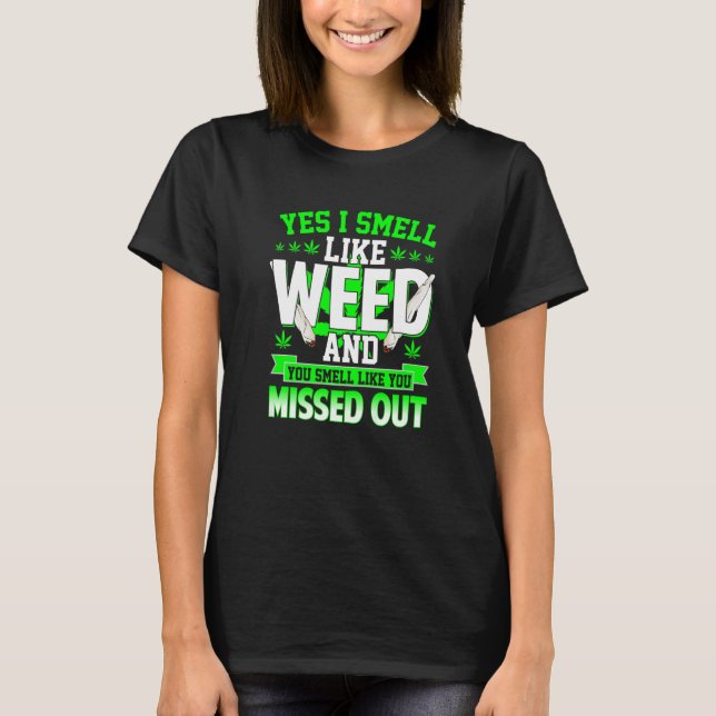 Camiseta Sim, Eu Cheiro De Erva E Você Cheira Como Se Senti (Frente)