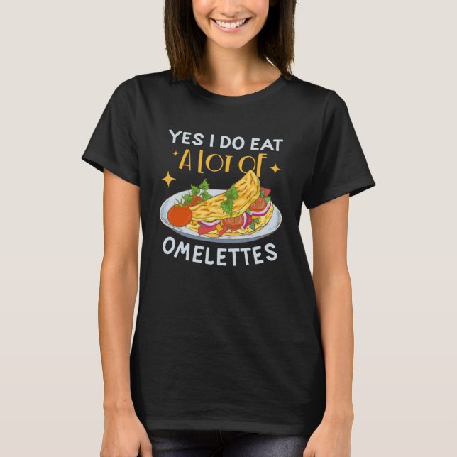 Camiseta Sim, Eu Comi Muitas Omelets Ovo Café Da Manhã (Frente)