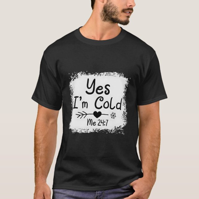 Camiseta Sim, Eu Estou Frio 24 7 Congelandos De Cotação Que (Frente)