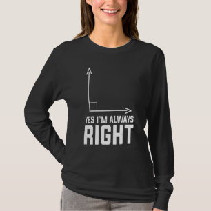 Camiseta Sim, Eu Estou Sempre Certo Professor de Matemática