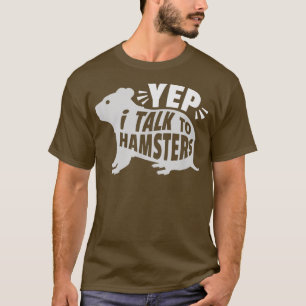 Camiseta Sim, eu falo com hamsters. Um hamster engraçado de