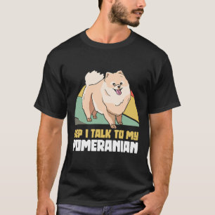 Camiseta Sim, Eu Falo Com Meu Cão Pom Pomeraniano