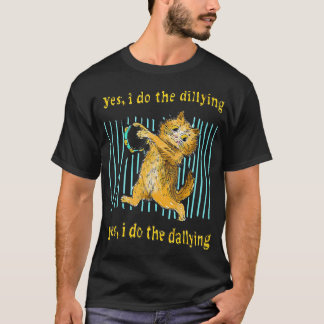 Camiseta Sim, Eu Morro Sim Eu Faço O Gato De Dallagem T-
