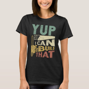 Camiseta Sim, Eu Posso Construir Aquele Carpinteiro Engraça