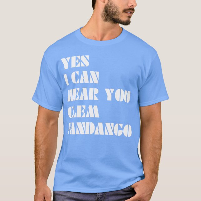 Camiseta Sim, eu posso ouvir você, rapaz Clem Fandango (Frente)