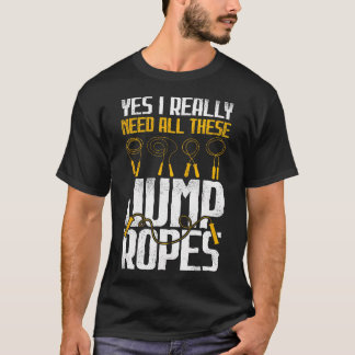 Camiseta Sim, eu preciso de todas essas cordas de pular - A