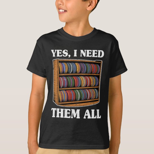 Camiseta Sim, eu preciso de todos eles Prateleira de Disc G (Frente)