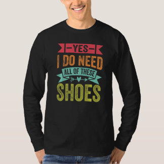 Camiseta Sim, Eu Preciso De Todos Estes Sapatos  Compradora