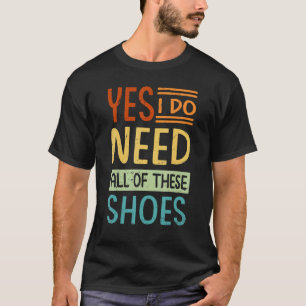 Camiseta Sim, Eu Preciso De Todos Estes Sapatos  Compradora