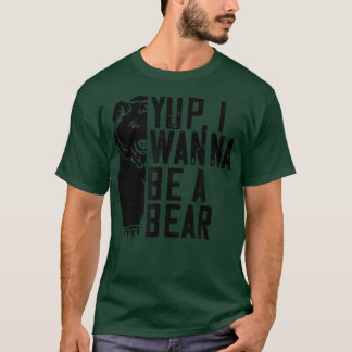 Camiseta Sim, Eu Quero Ser Um Urso.