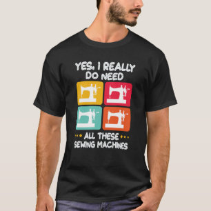 Camiseta Sim, Eu Realmente Preciso De Todas Essas Máquinas 