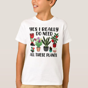 Camiseta Sim, Eu Realmente Preciso De Todas Essas Plantas.